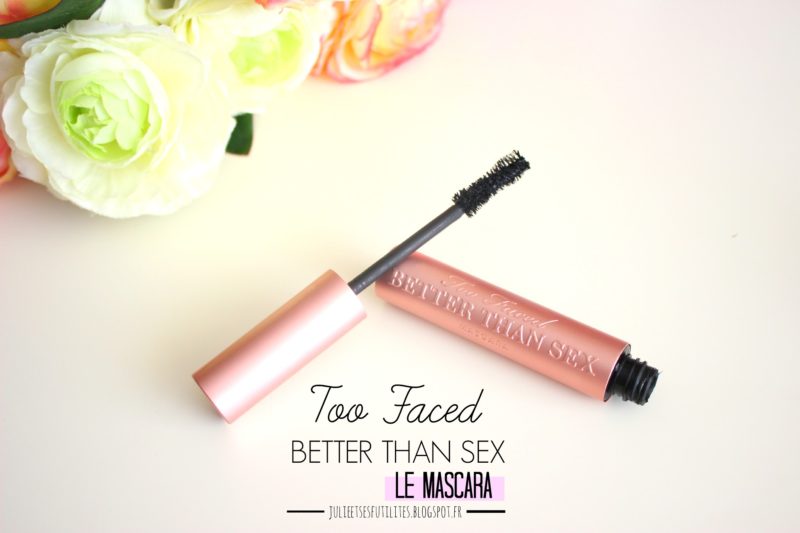 Better Than Sex de Too Faced | Le mascara prétentieux qui ne m'a pas conquise !