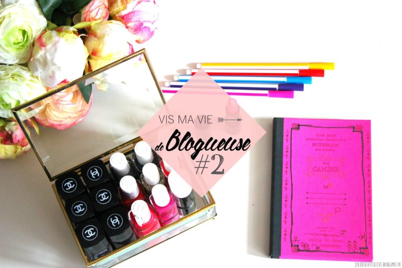 Vis ma vie de Blogueuse #2 | Ce qui a changé depuis que je suis blogueuse...