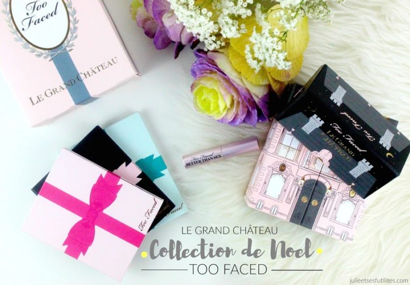 LA REVUE | Le Grand Château de Too Faced, la nouvelle collection de Noël !