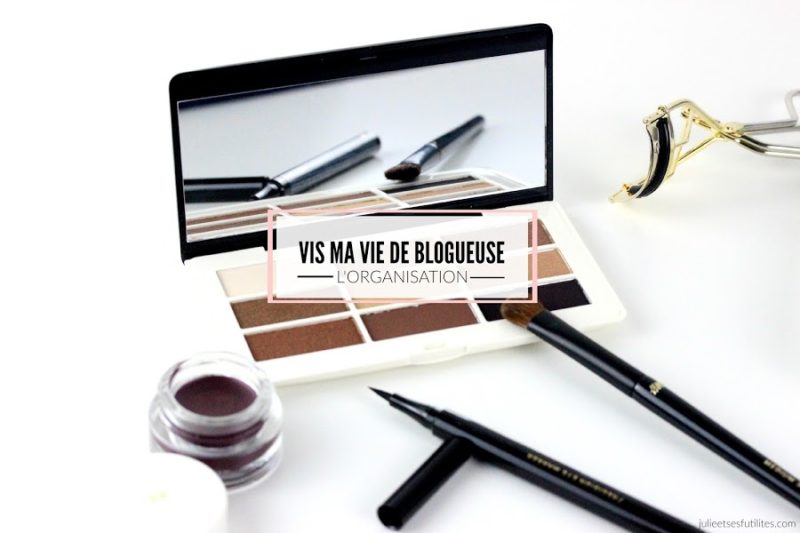 Vis ma vie de blogueuse #9 | Mon organisation !